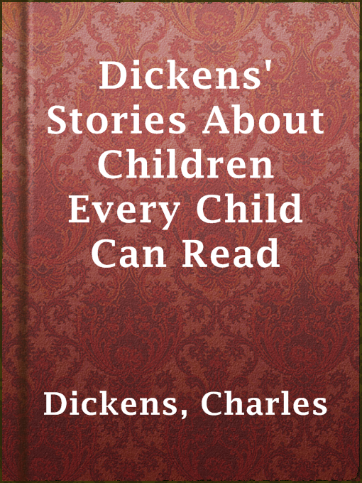 Title details for Dickens' Stories About Children Every Child Can Read by Charles Dickens - Available